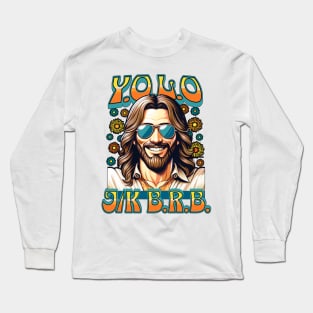 YOLO Jesus J/K BRB Unisex Shirt, Funny Jesus Shirt, Humor Easter Tee, Christian Easter T Shirt, Easter Gift, Easter Day Outfit, Hippie Jesus Long Sleeve T-Shirt